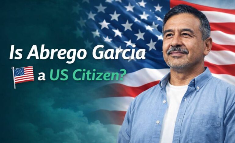 Is Abrego Garcia a US Citizen?