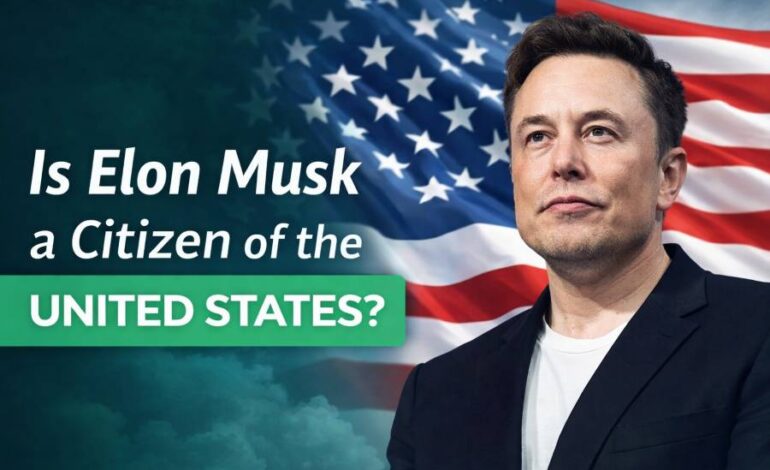 is elon musk a citizen of the united states